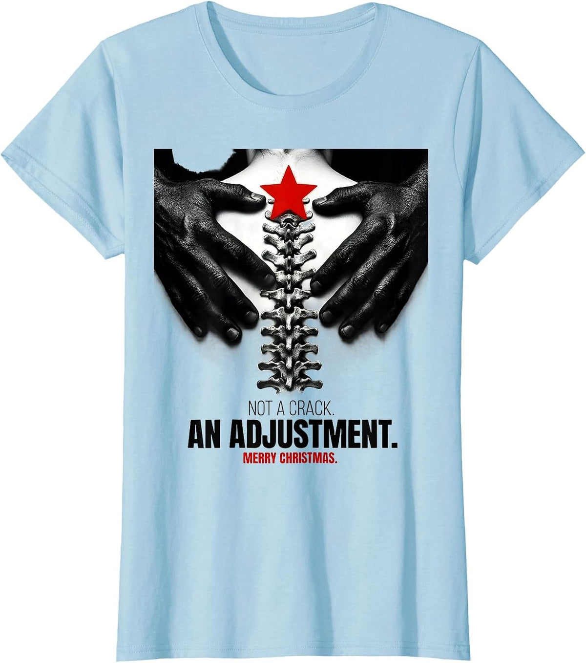 Not A Crack An Adjustment Merry Christmas Funny Chiropractor T-Shirt - Baby Blue