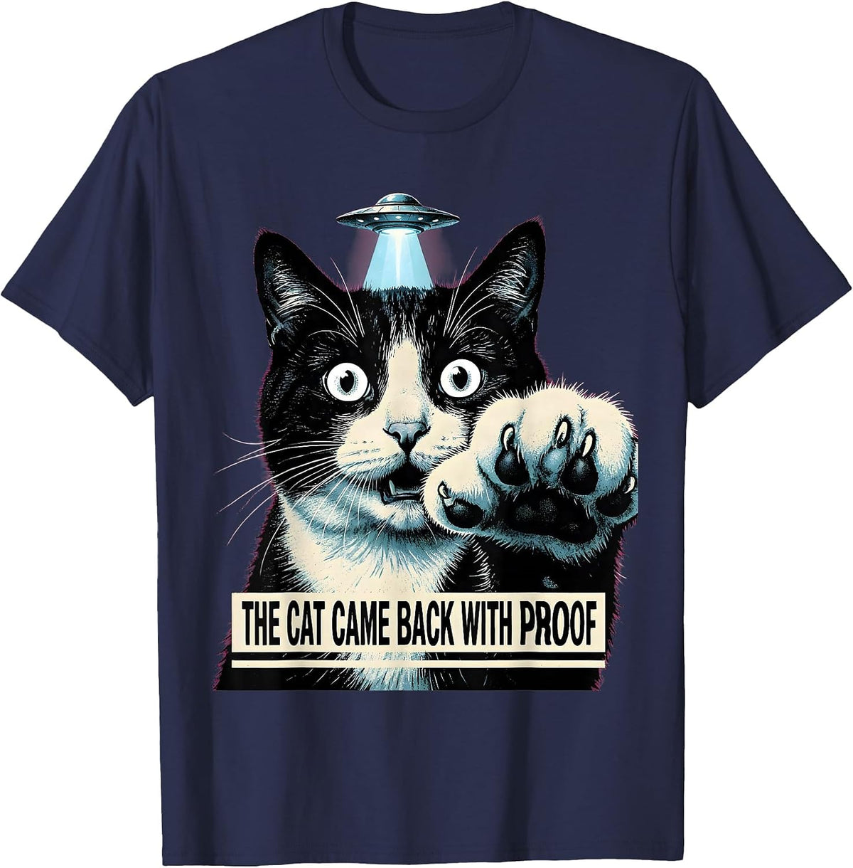 The Cat Came Back With Proof Funny Cat UFO Meme Gift T-Shirt - Navy Blue