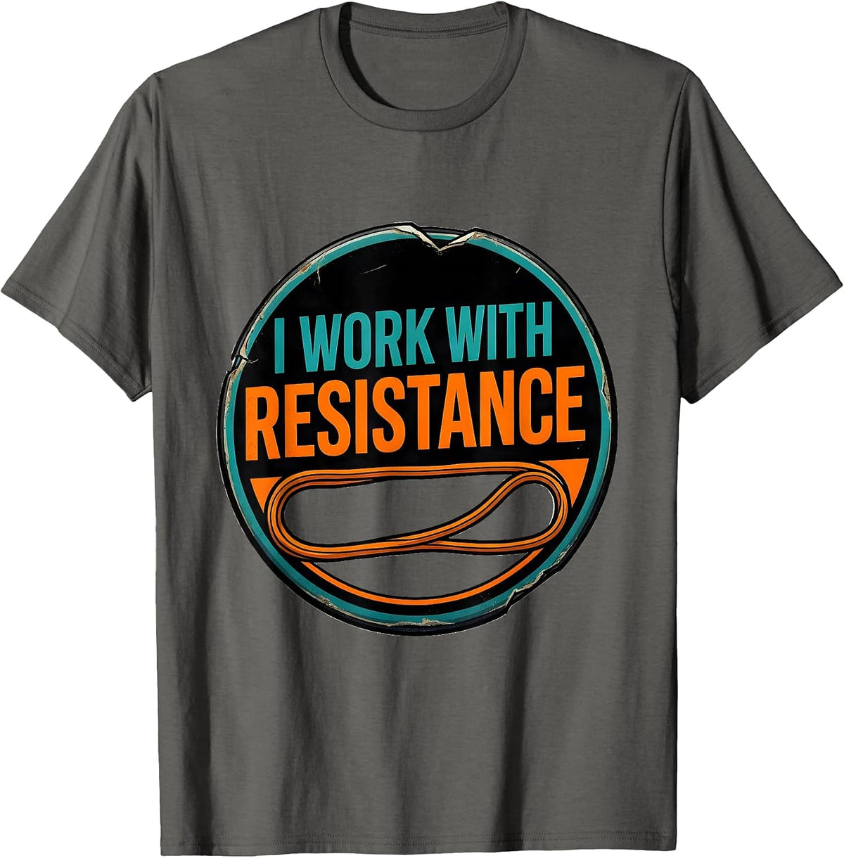 I Work With Resistance Funny Chiropractor Physical Therapy T-Shirt - Asphalt Grey