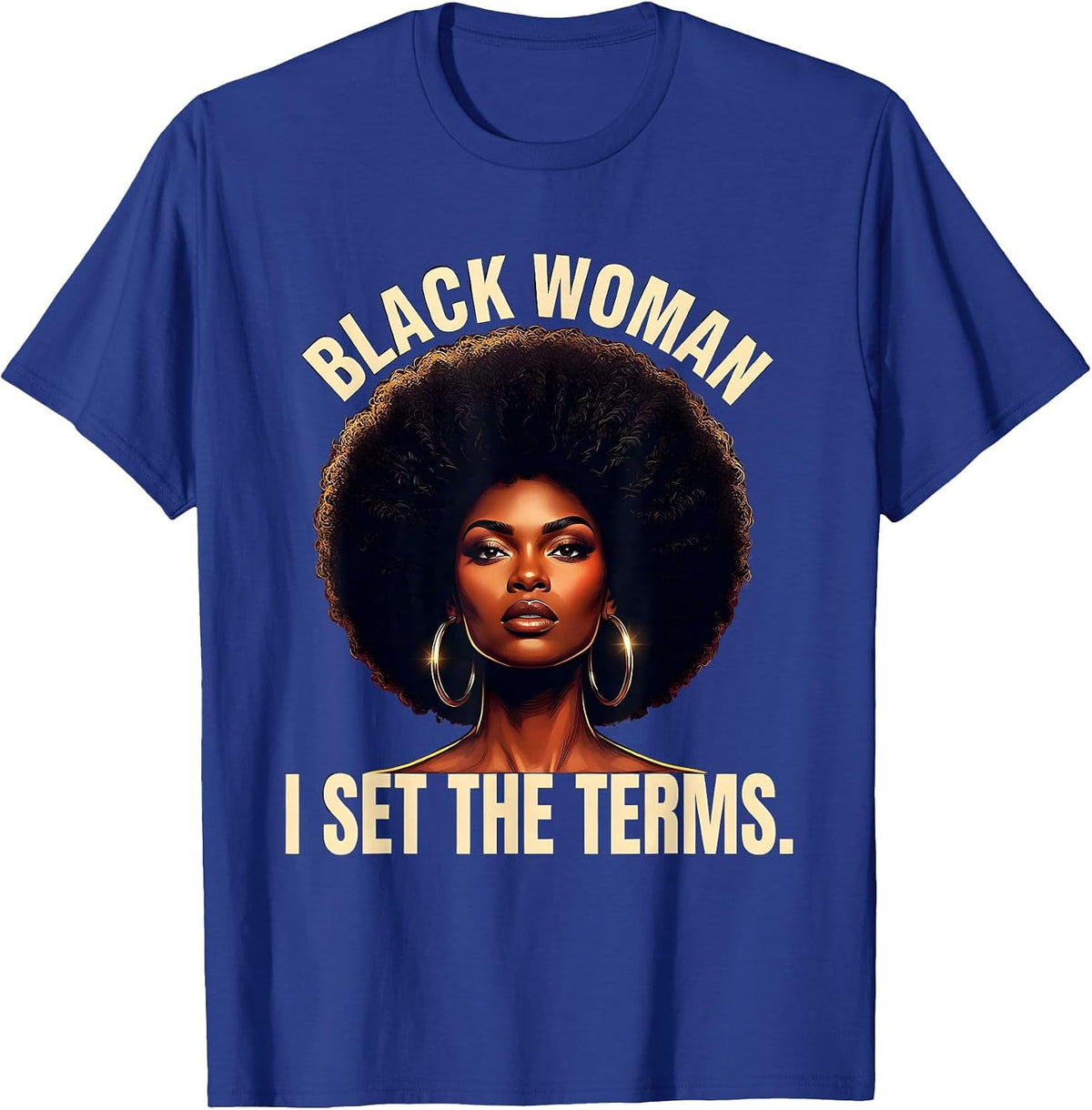 Black Woman I Set The Terms Afro Pride Empowering Statement T-Shirt - Royal Blue