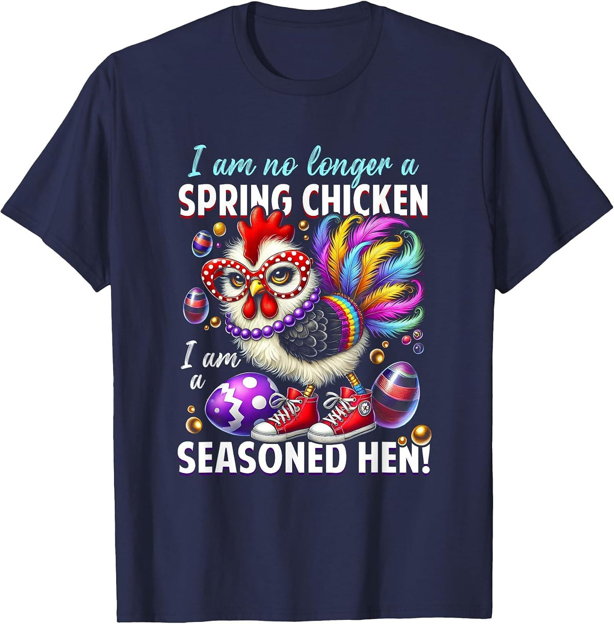 Crazy Chicken Lady Not a Spring Chicken Easter Seasoned Hen T-Shirt - Navy Blue