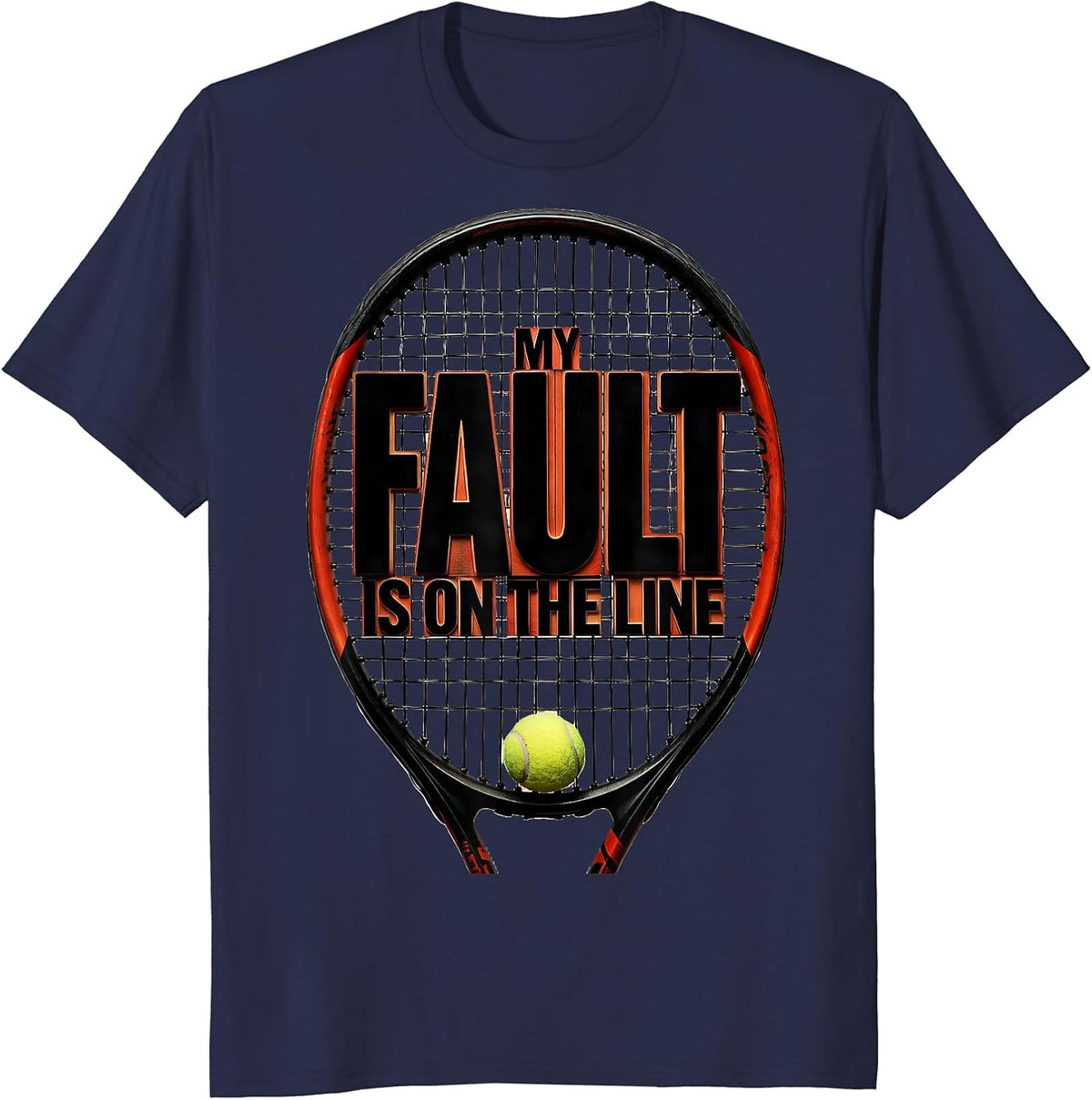 My Fault Is On The Line Funny Tennis Player Racket Sport T-Shirt - Navy Blue