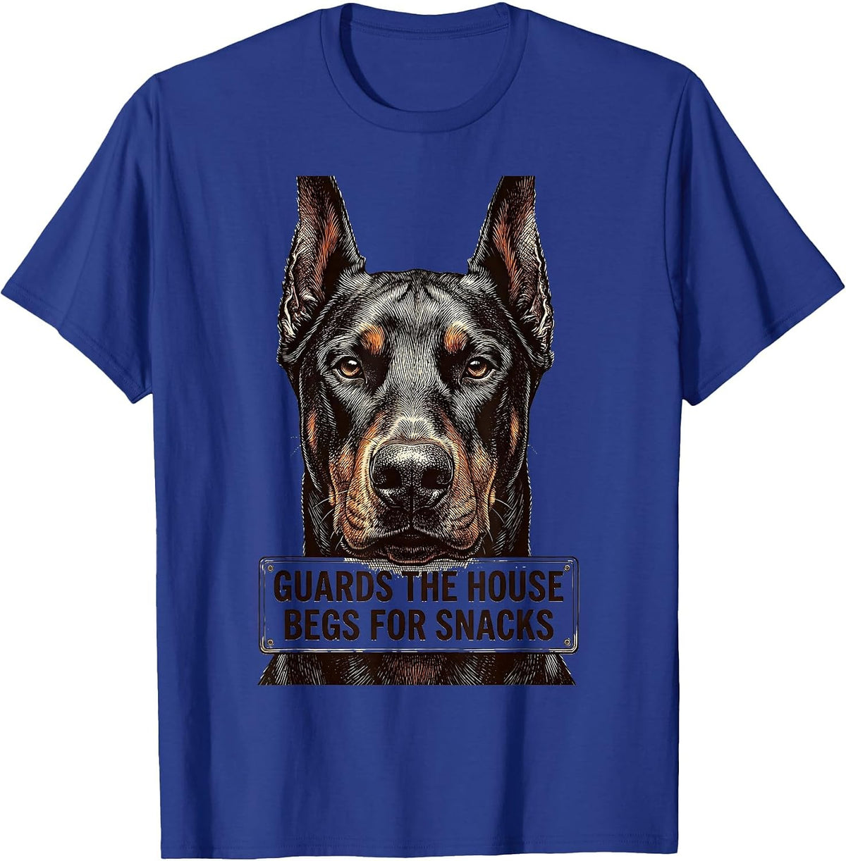 Guards The House Begs For Snacks Doberman Pinscher Dog Lover T-Shirt - Royal Blue