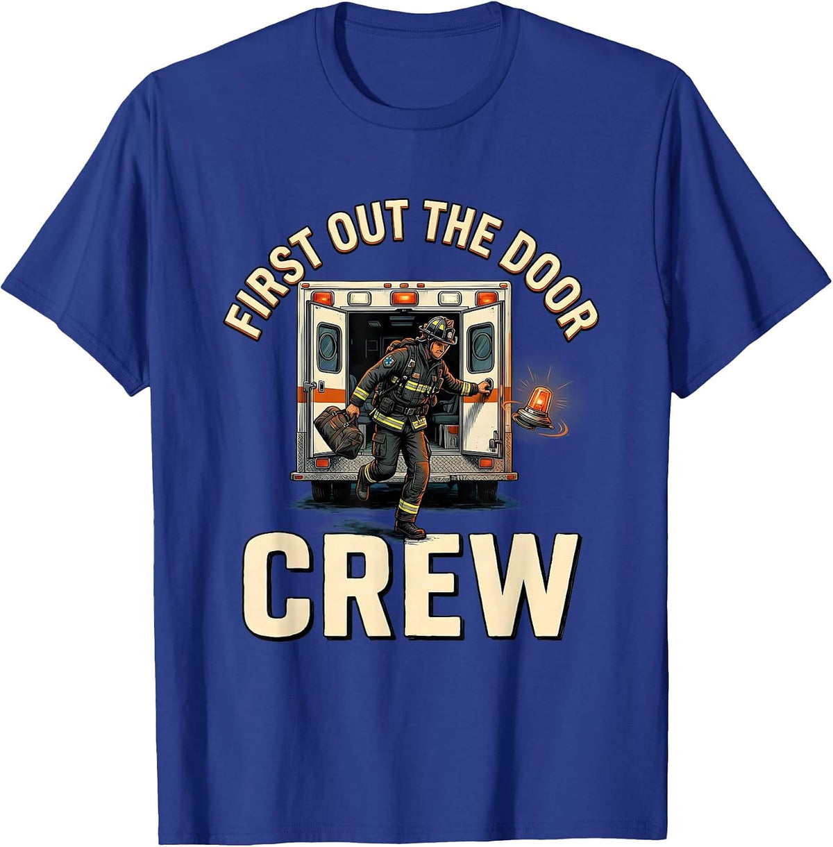 Men's First Out The Door Crew Funny EMS Paramedic EMT Gift T-Shirt - Royal Blue