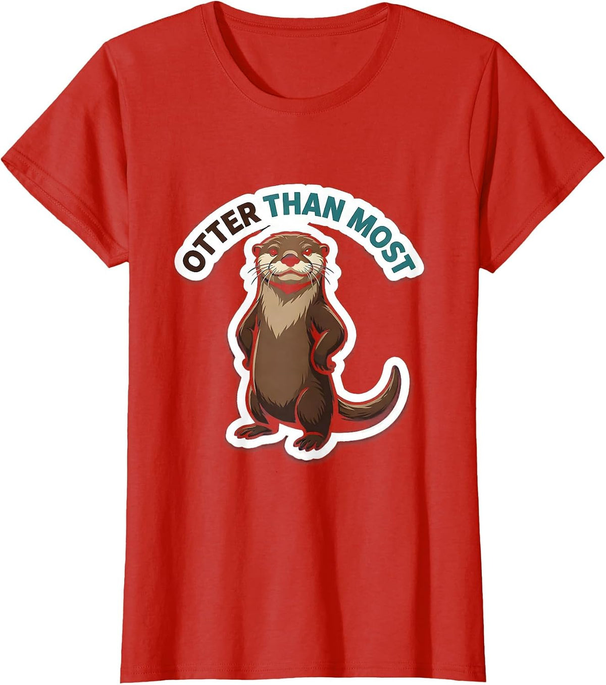 Otter Than Most Funny Otter Lover Humor Novelty Gift T-Shirt - Red
