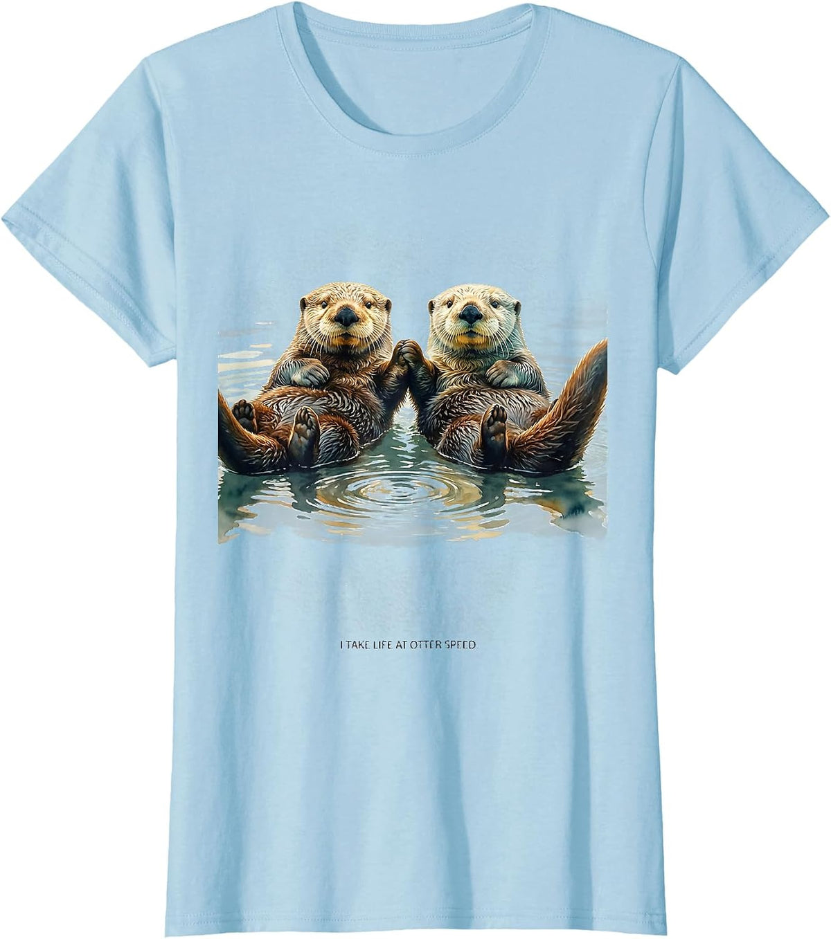 I Take Life At Otter Speed Funny Otter Lover Sea Animal T-Shirt - Baby Blue