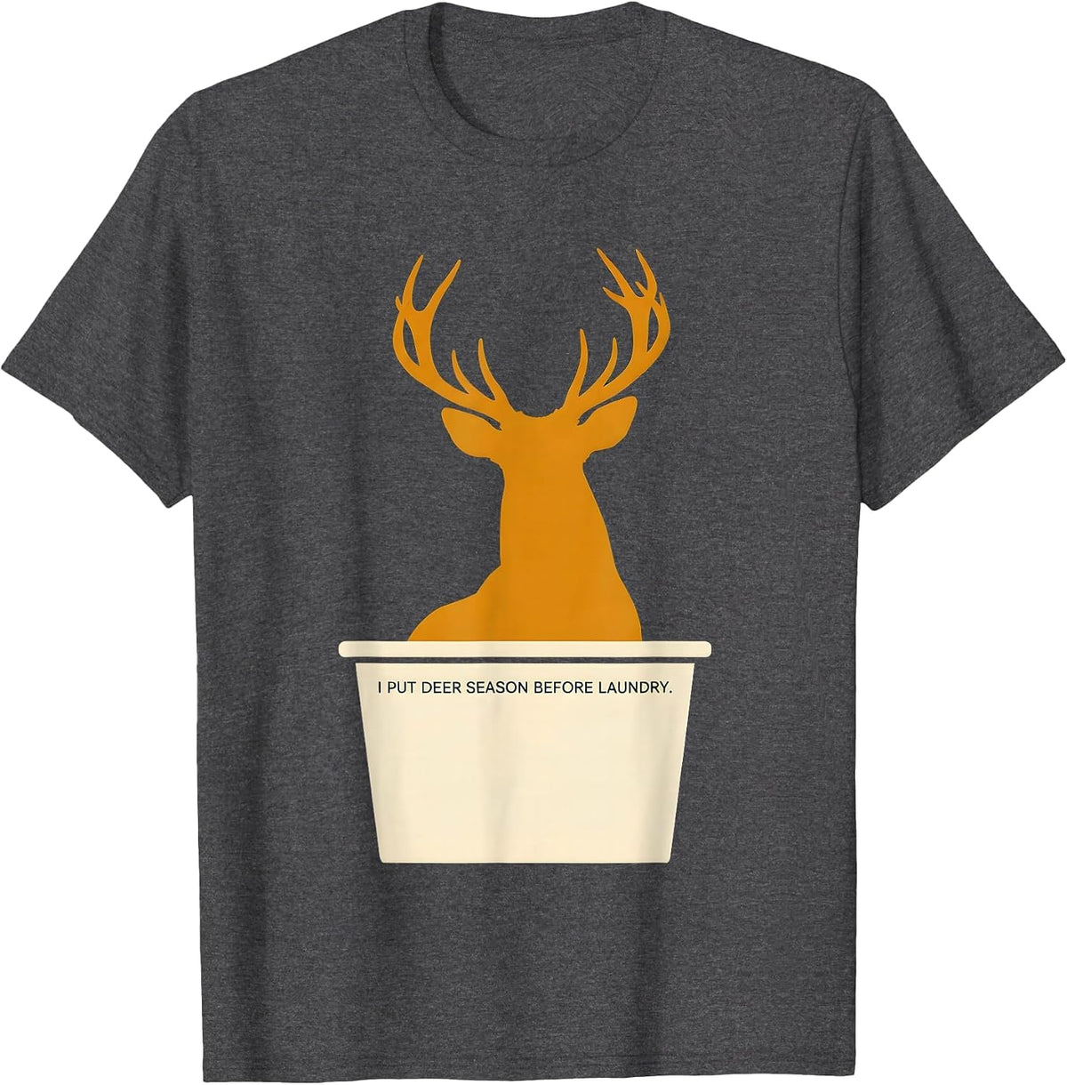 I Put Deer Season Before Laundry Funny Hunter Dad Gift T-Shirt - Dark Heather Grey