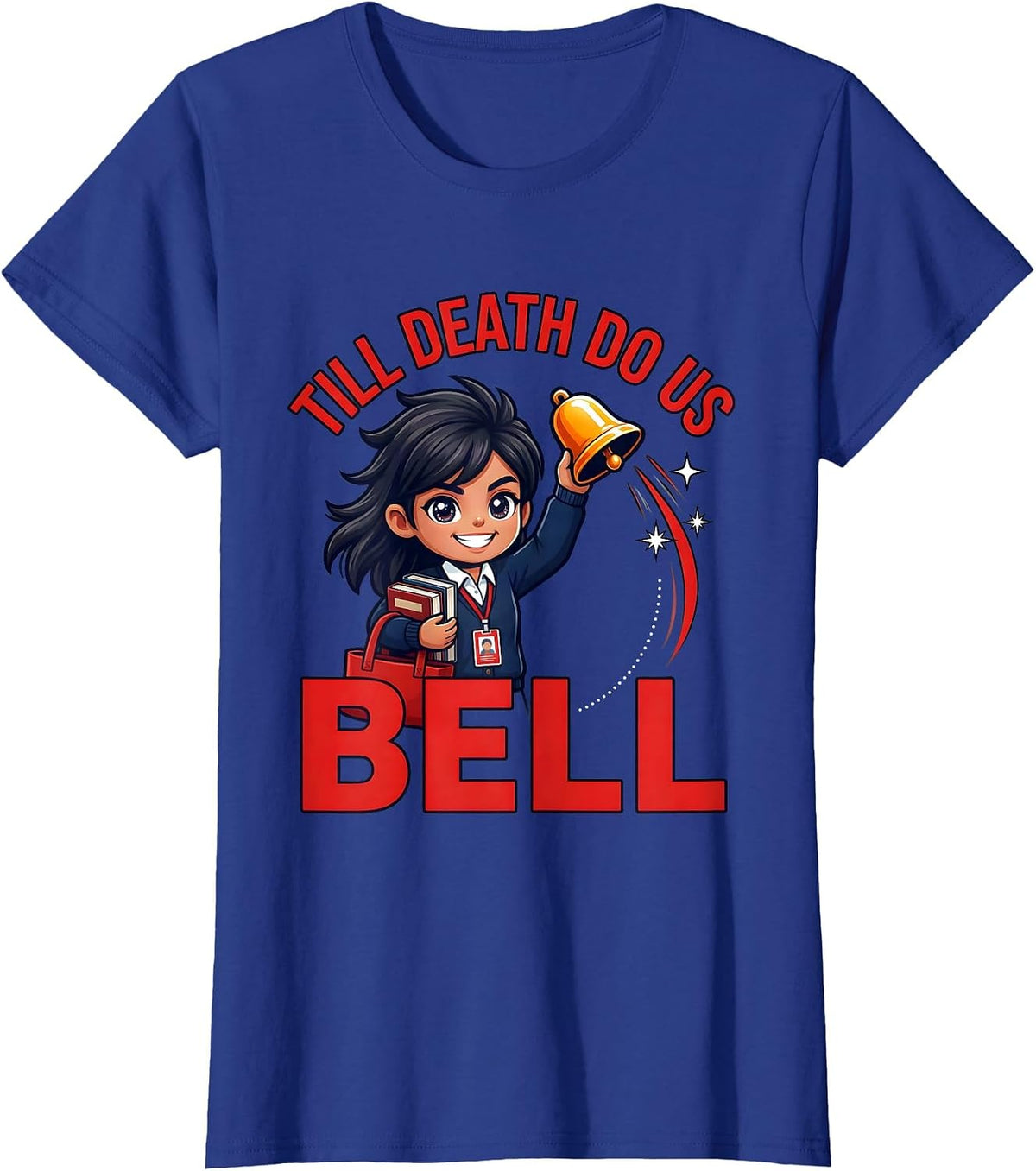 Women's TILL DEATH DO US BELL Funny Teacher Gift School Staff T-Shirt - Royal Blue