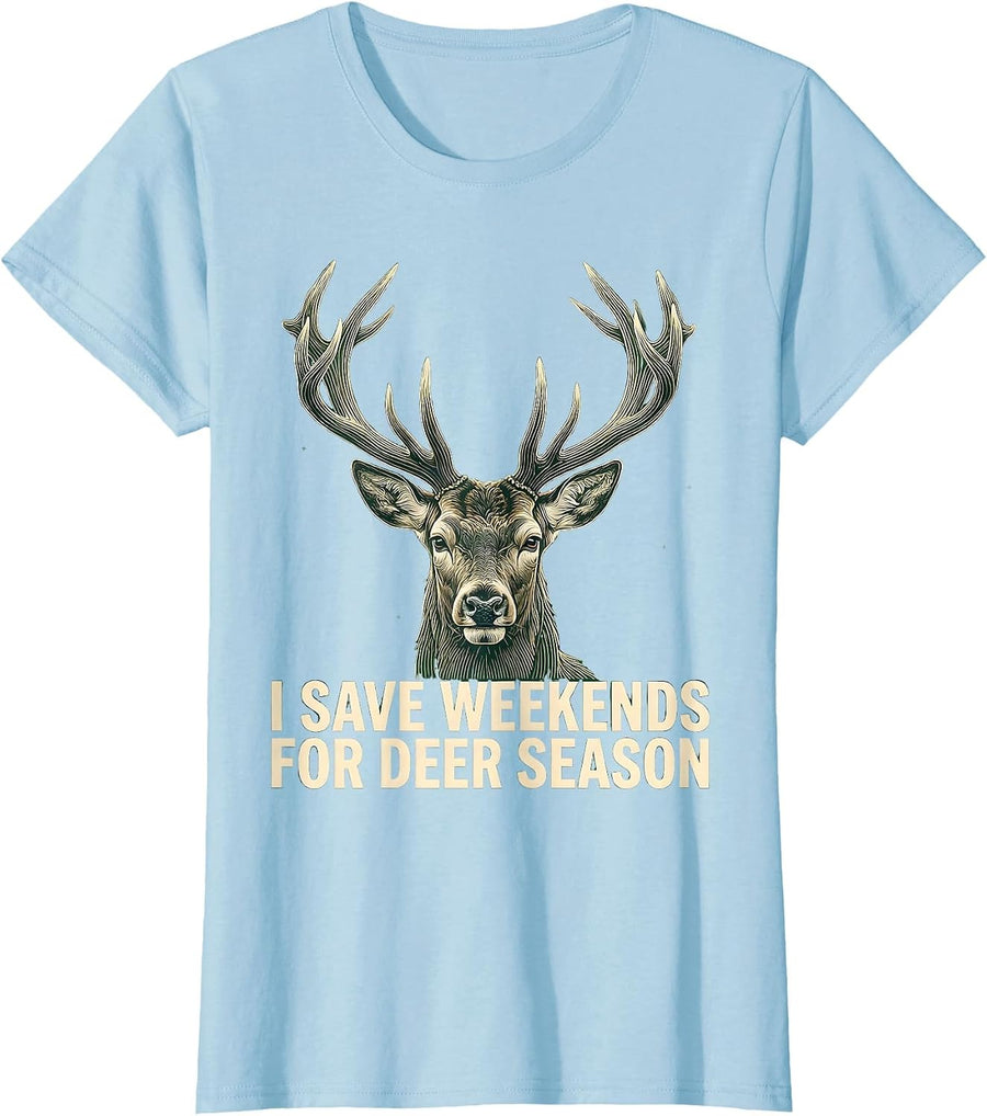 Women's I Save Weekends For Deer Season Funny Hunting Dad Gift T-Shirt - Baby Blue