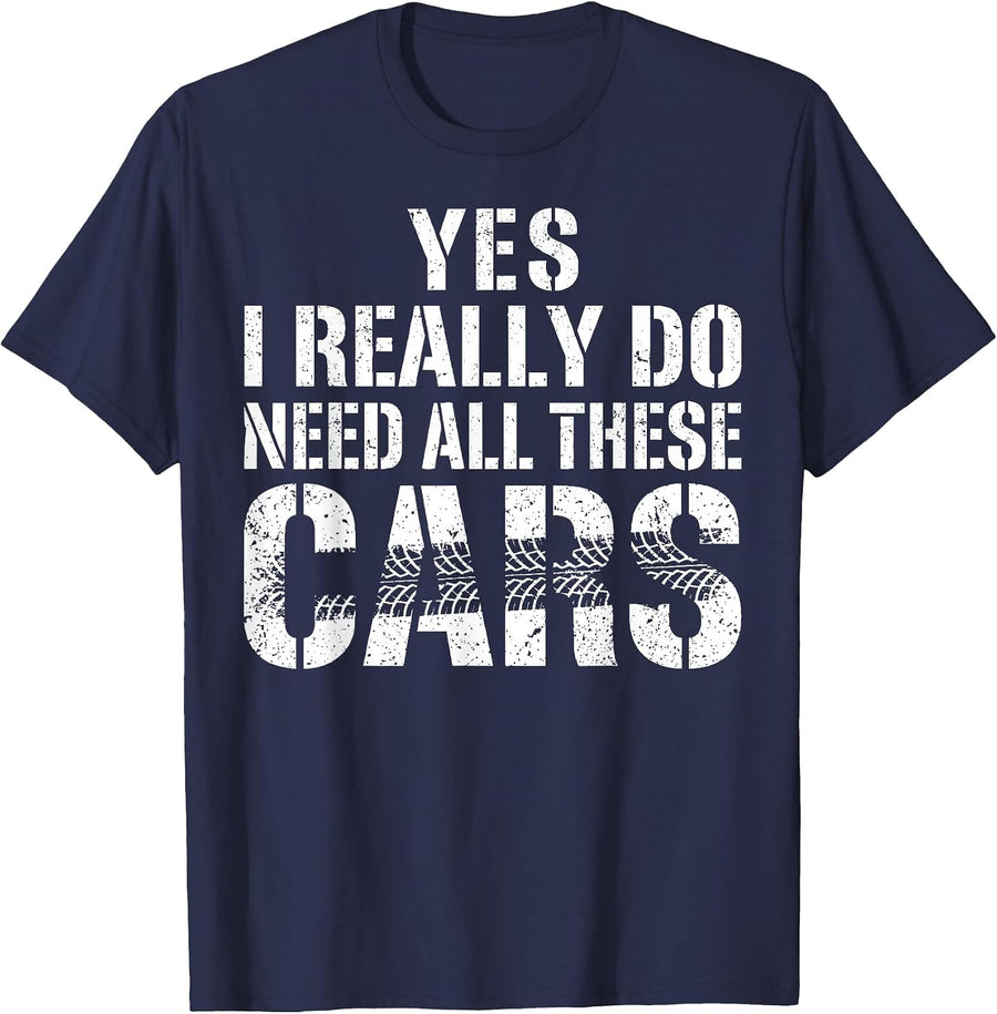 Yes I Really Do Need All These Cars Funny Car Mechanic Mens T-Shirt - Navy Blue