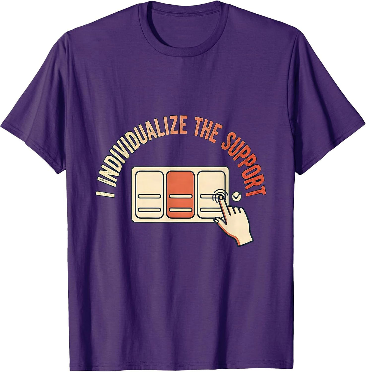 I Individualize The Support Funny Special Education Teacher T-Shirt - Purple