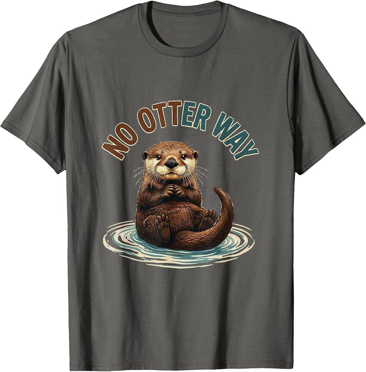 No Otter Way Funny Sea Otter Lover Humor Gift T-Shirt - Asphalt Grey