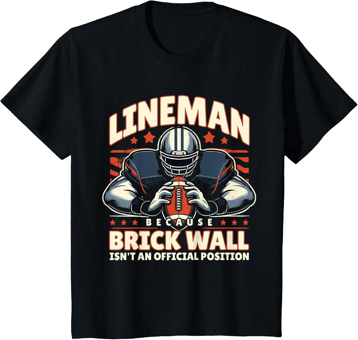 Lineman Because Brick Wall Isn't an Official Position T-Shirt - Black