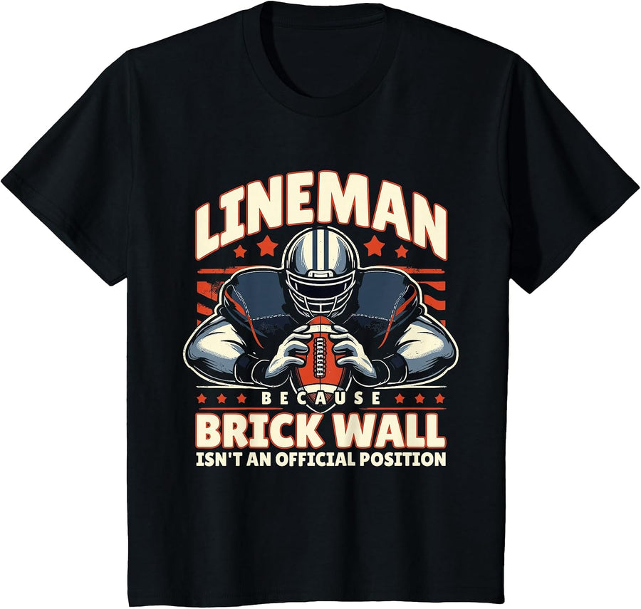 Lineman Because Brick Wall Isn't an Official Position T-Shirt - Black