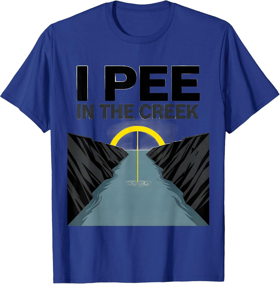 I Pee In The Creek Funny Sarcastic Outdoor Camping Lake Gift T-Shirt - Royal Blue