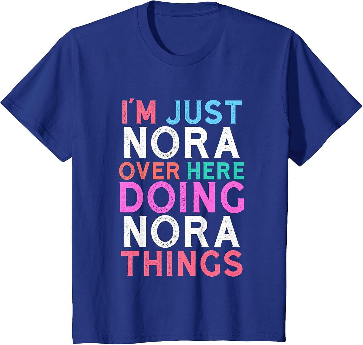 I'm Just Nora Over Here Doing Nora Things Name T-Shirt - Royal Blue