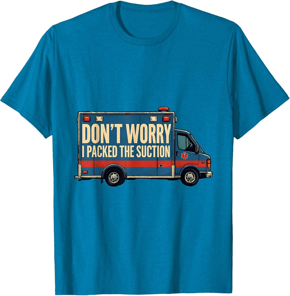 Don't Worry, I Packed The Suction Funny EMT Paramedic Dark T-Shirt - Sapphire Blue