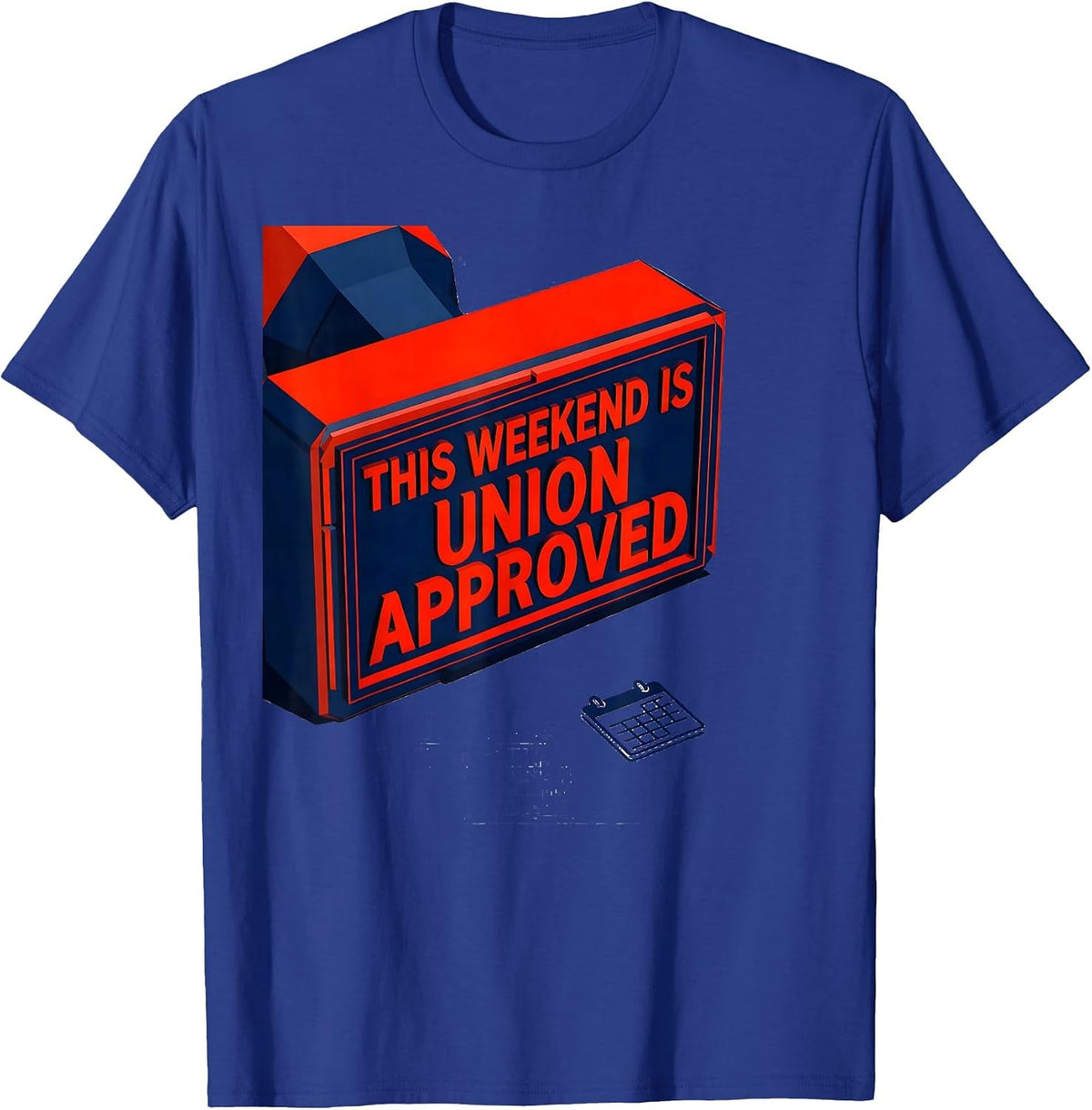 Men's This Weekend Is Union Approved Patriotic Labor Day Union T-Shirt - Royal Blue