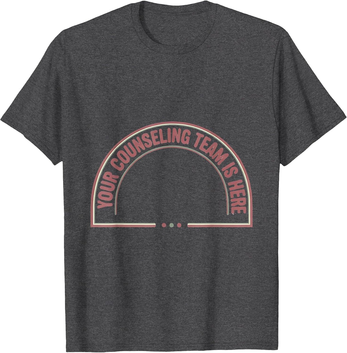 Your Counseling Team Is Here Funny School Counselor Back T-Shirt - Dark Heather Grey