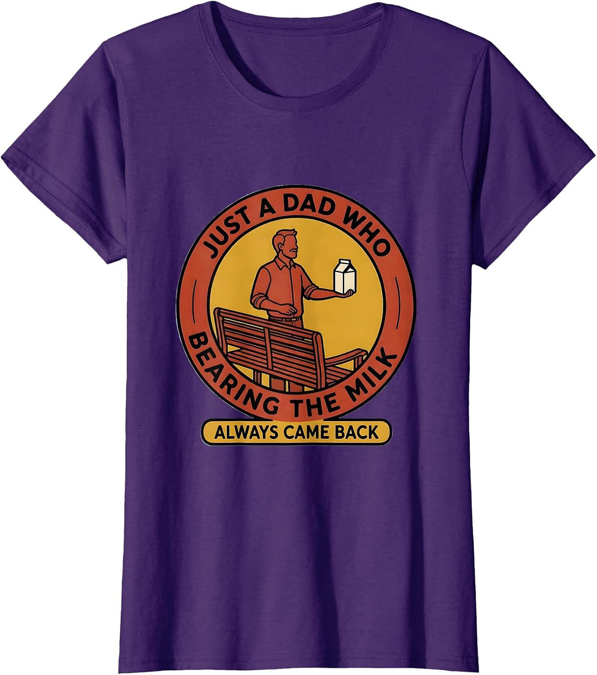 Women's Just A Dad Who Always Came Back Bearing The Milk Funny T-Shirt - Purple