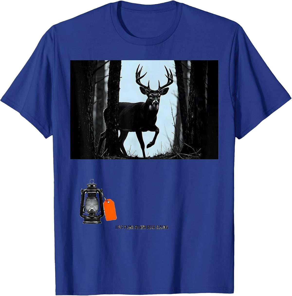 I Put Plans Behind Deer Season Funny Hunting Dad Humor T-Shirt - Royal Blue