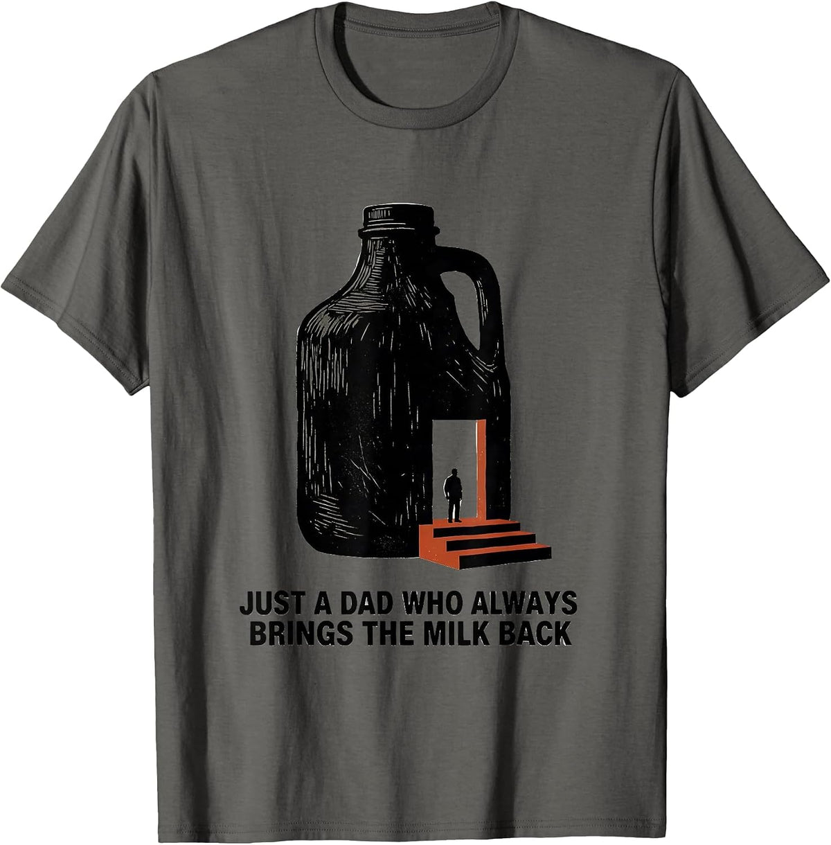 Just A Dad Who Always Brings The Milk Back Funny T-Shirt - Asphalt Grey