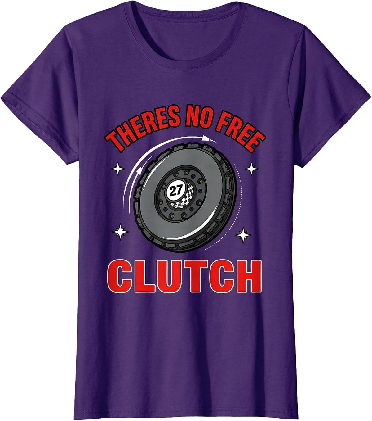 Women's THERES NO FREE CLUTCH Funny Racing Driver Weekend Racer T-Shirt - Purple
