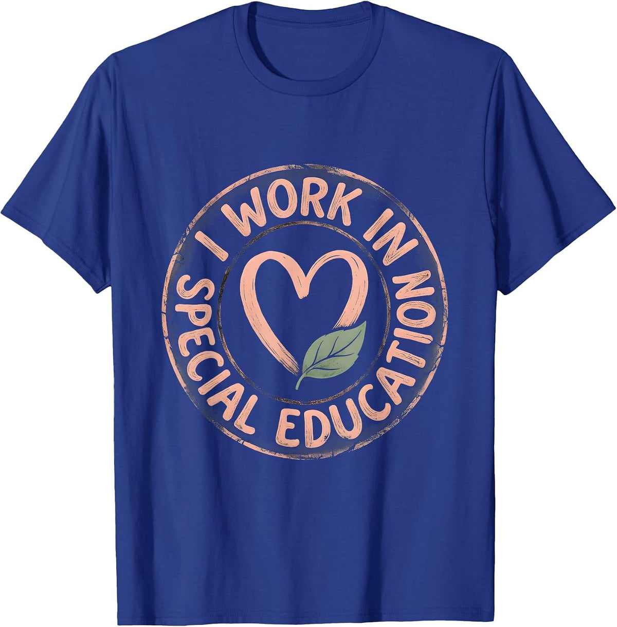 I Work In Special Education Proud Educator Design T-Shirt - Royal Blue