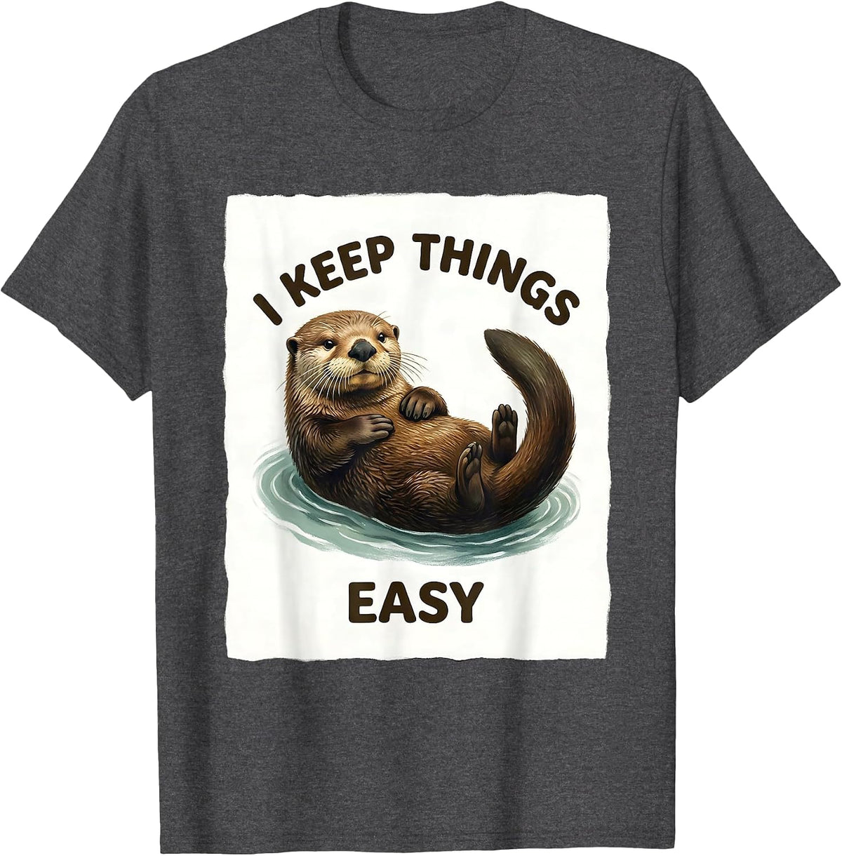 I Keep Things Easy Storybook Sea Otter Otter Lover Humor T-Shirt - Dark Heather Grey