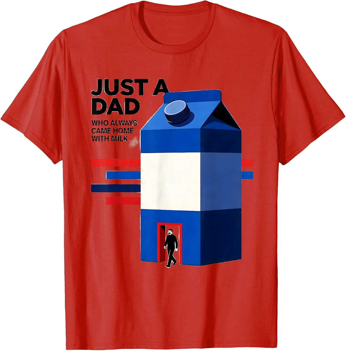 Men's Just A Dad Who Always Came Home With Milk Funny T-Shirt - Red