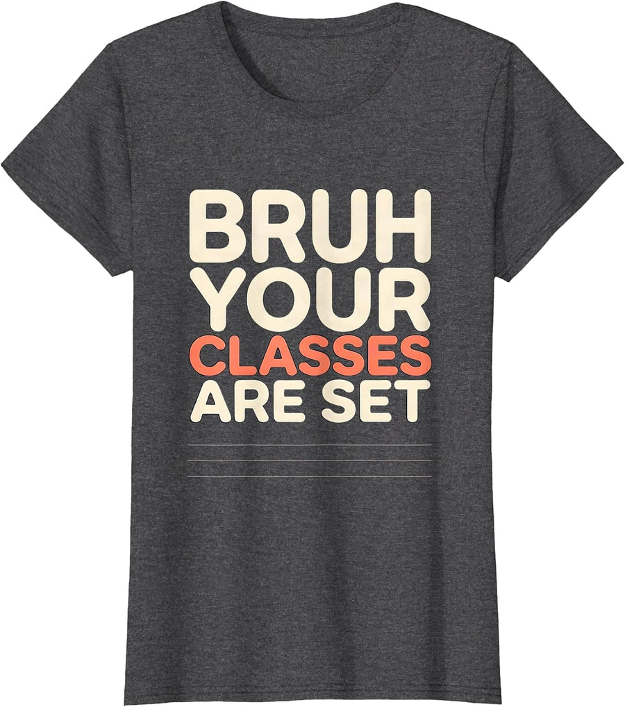 Women's Bruh Your Classes Are Set Funny School Counselor Schedule T-Shirt - Dark Heather Grey