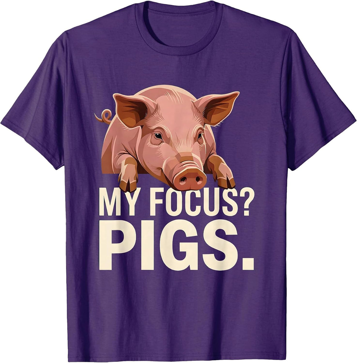 Men's My Focus? Pigs Funny Pig Farm Animal Lover Humor T-Shirt - Purple