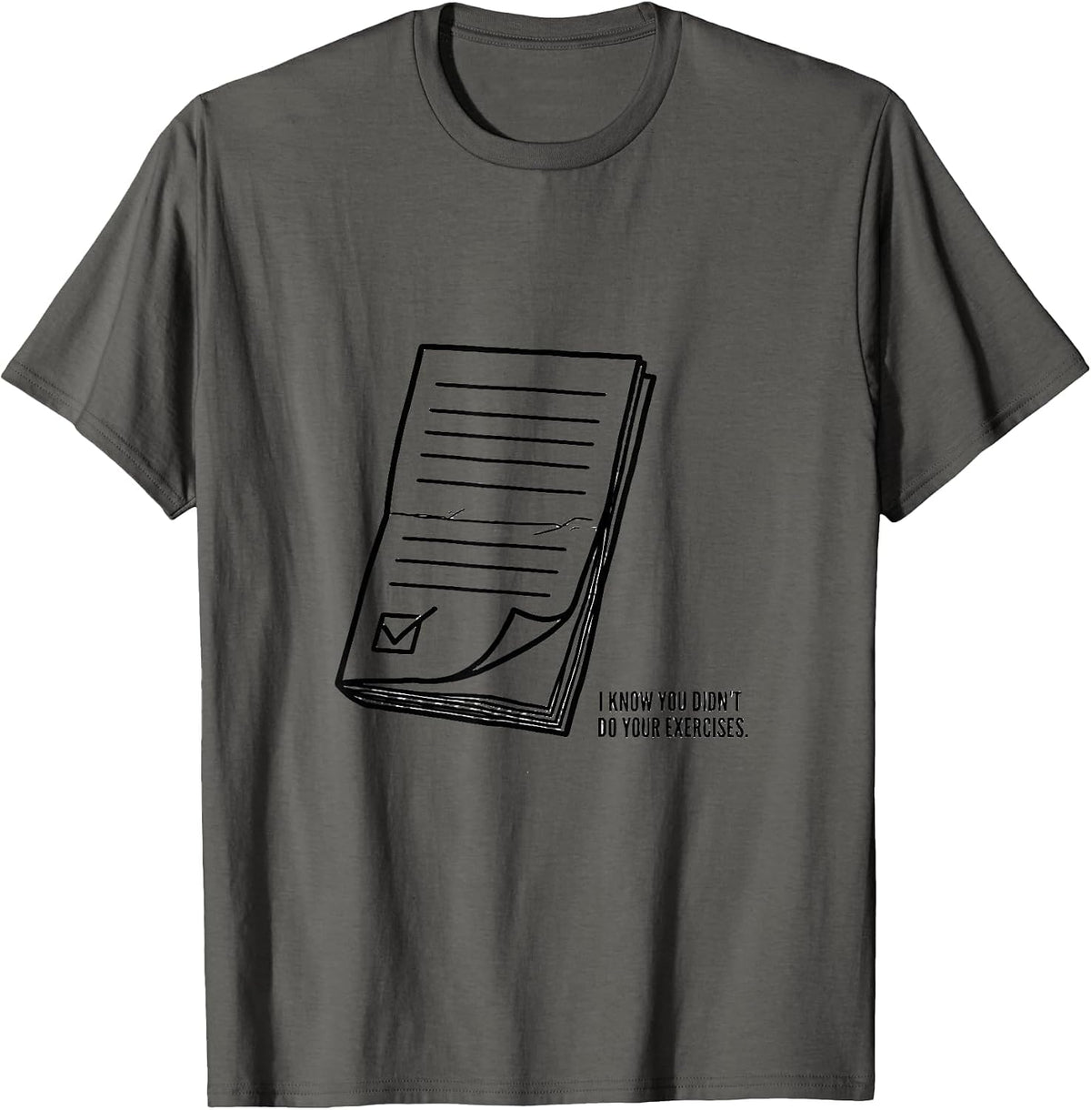 Men's I Know You Didn't Do Your Exercises Funny Physical Therapist T-Shirt - Asphalt Grey