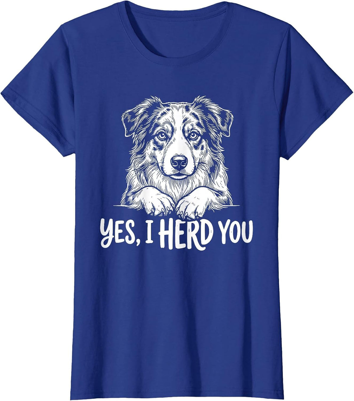 Yes I Herd You Australian Shepherd Funny Dog T-Shirt - Royal Blue