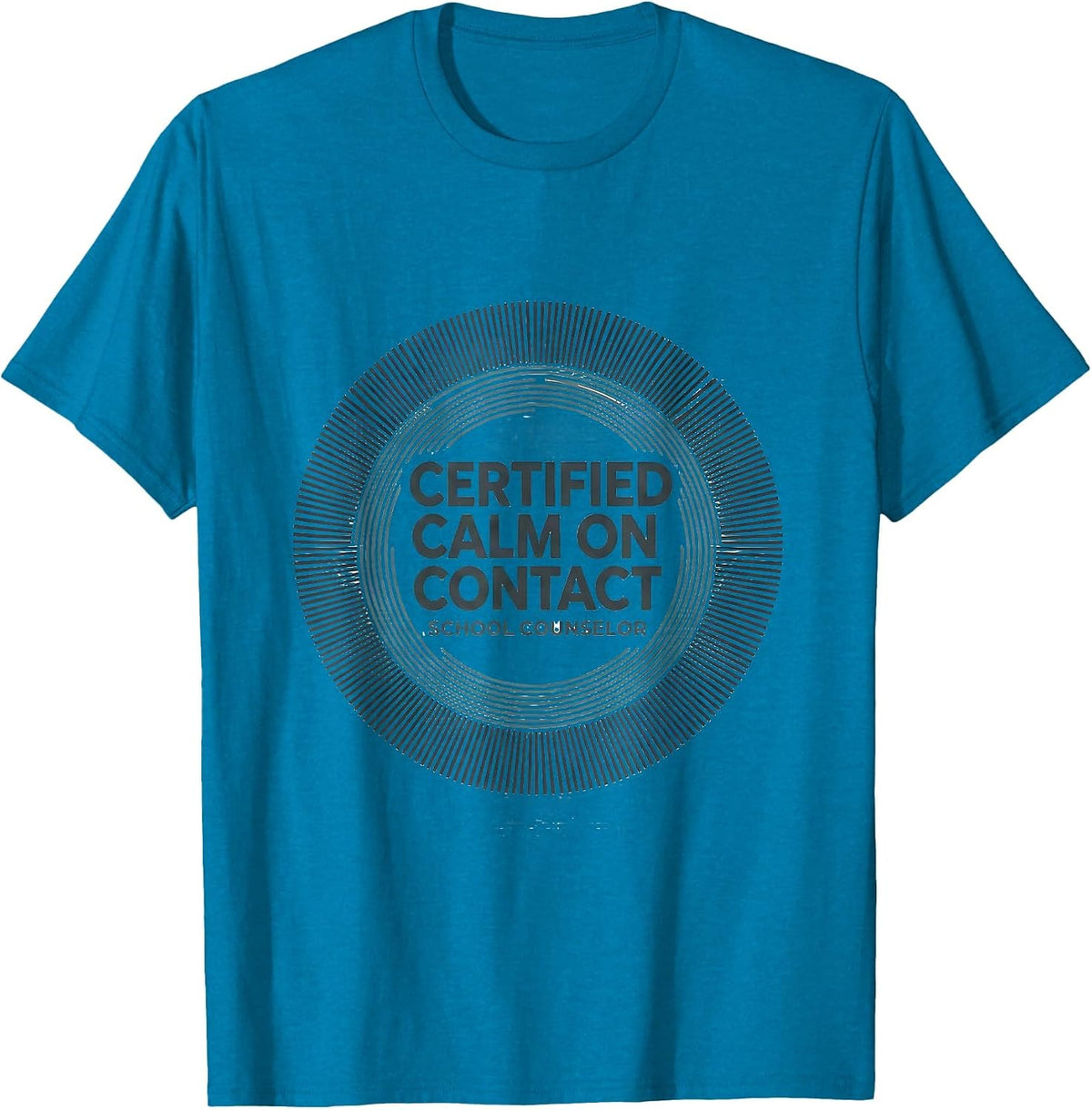 Certified Calm On Contact School Counselor T-Shirt - Sapphire Blue