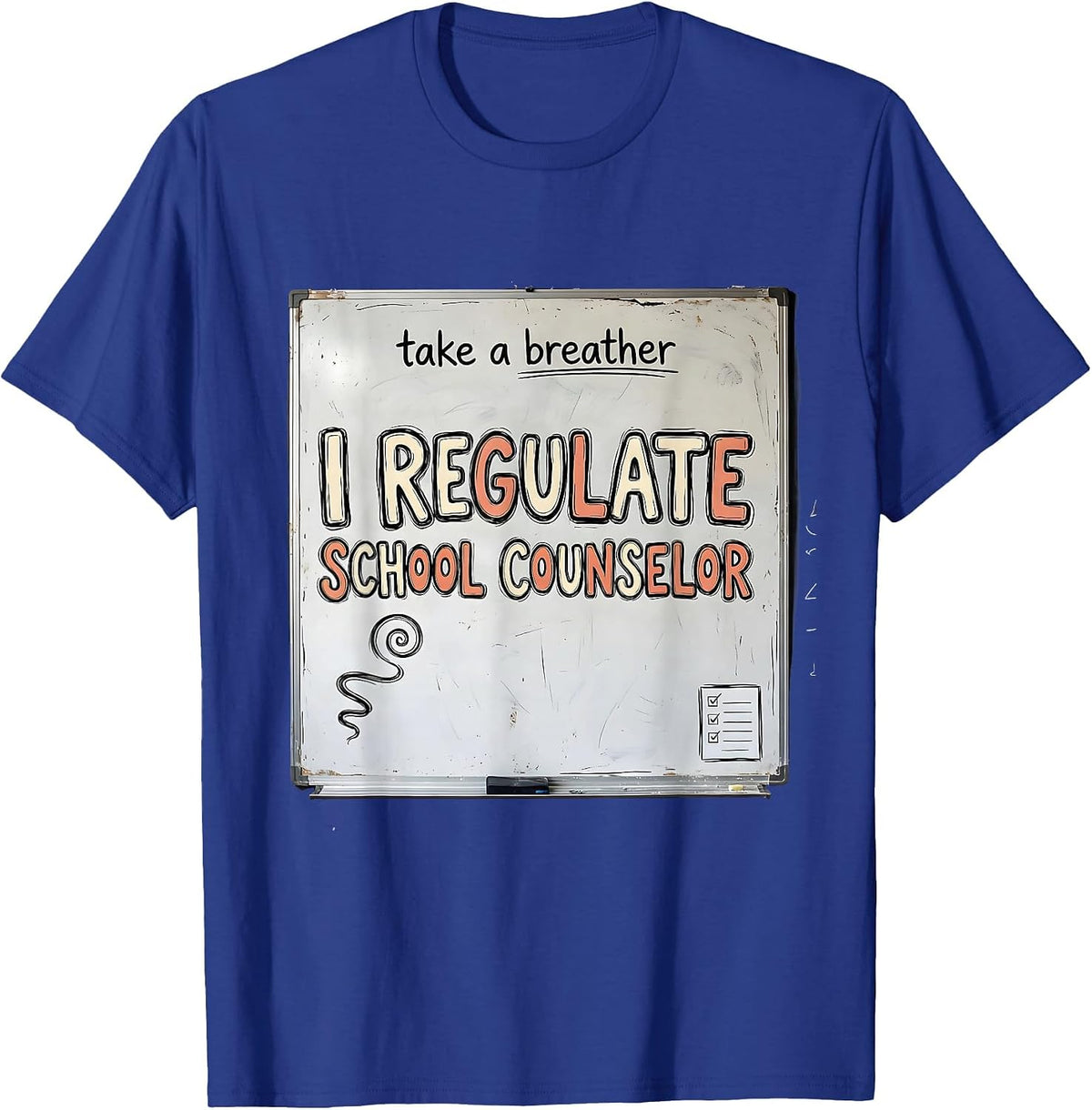 Take A Breather, I Regulate — School Counselor Funny T-Shirt - Royal Blue