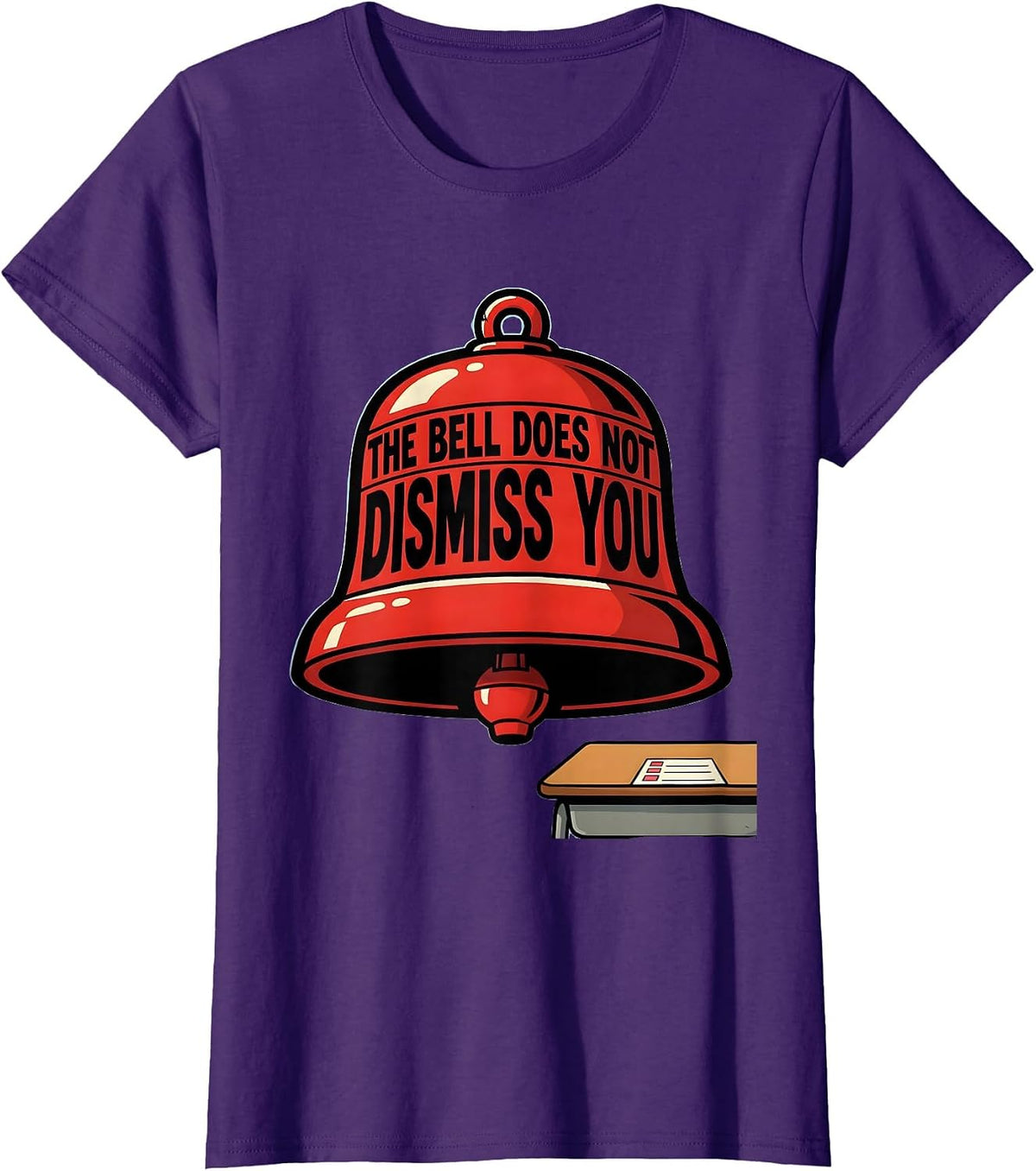 Women's The Bell Does Not Dismiss You Funny Teacher Humor T-Shirt - Purple