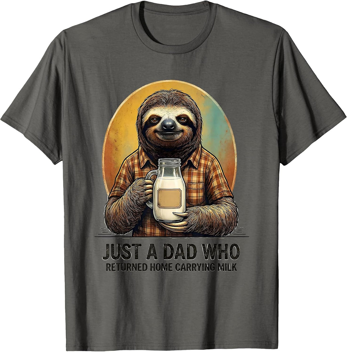 Men's Just A Dad Who Returned Home Carrying Milk Funny T-Shirt - Asphalt Grey