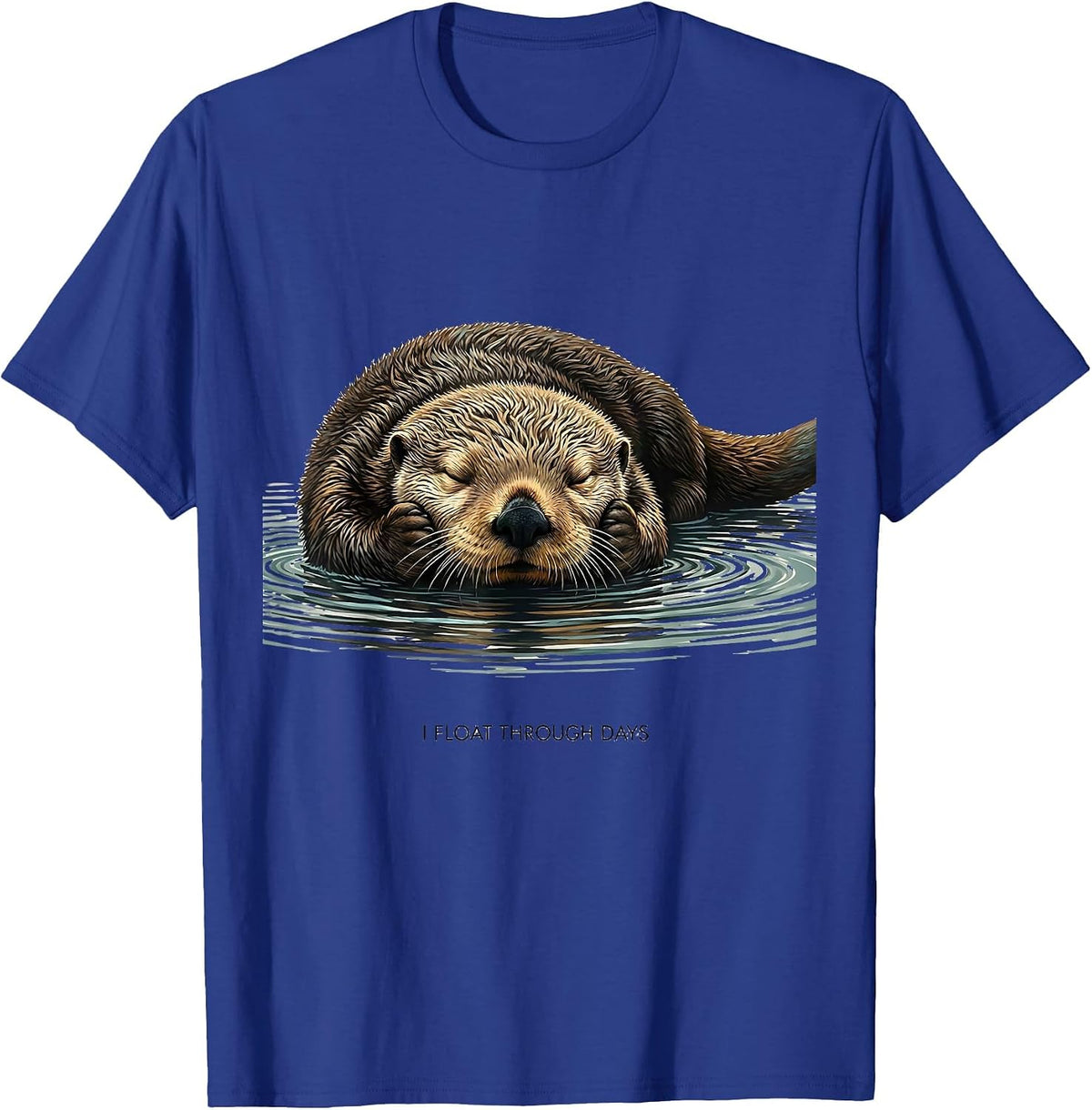 Men's I Float Through Days Funny Otter Lover Nature Humor T-Shirt - Royal Blue