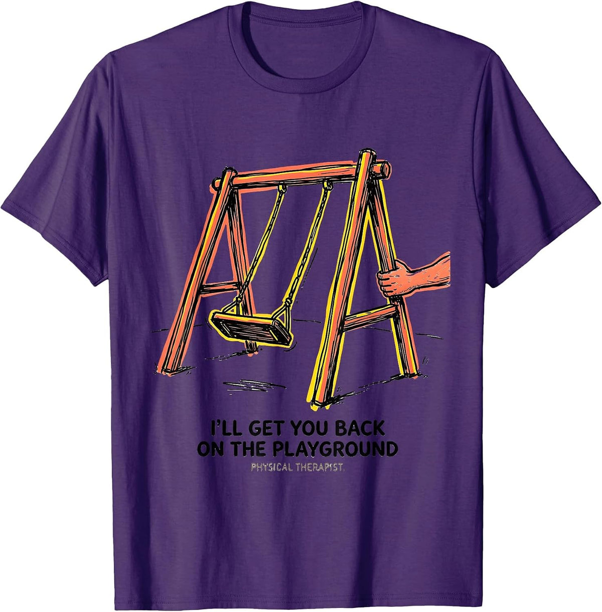 I'll Get You Back On The Playground. Physical Therapist. T-Shirt - Purple
