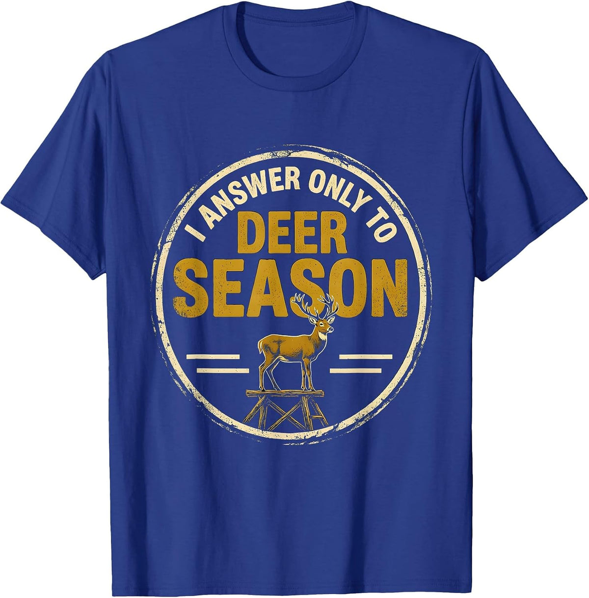 Men's I Answer Only To Deer Season Vintage Funny Hunter Dad Gift T-Shirt - Royal Blue