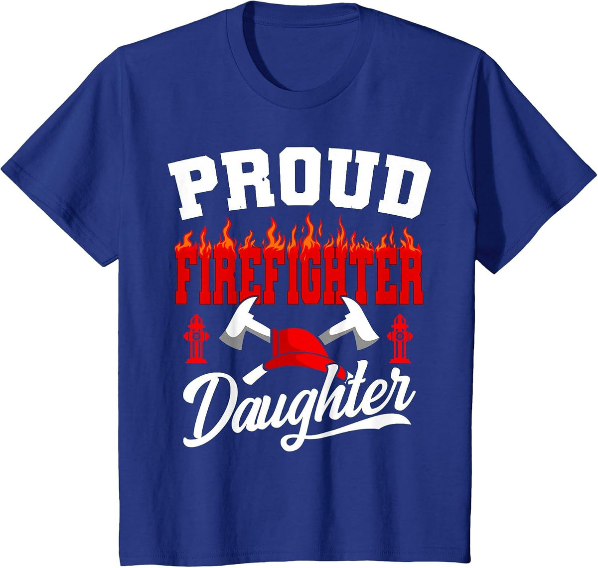 Proud Firefighter Daughter Fireman Firefighting Volunteer T-Shirt - Royal Blue
