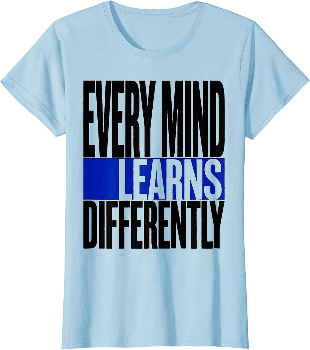 Women's Every Mind Learns Differently Special Education T-Shirt - Baby Blue