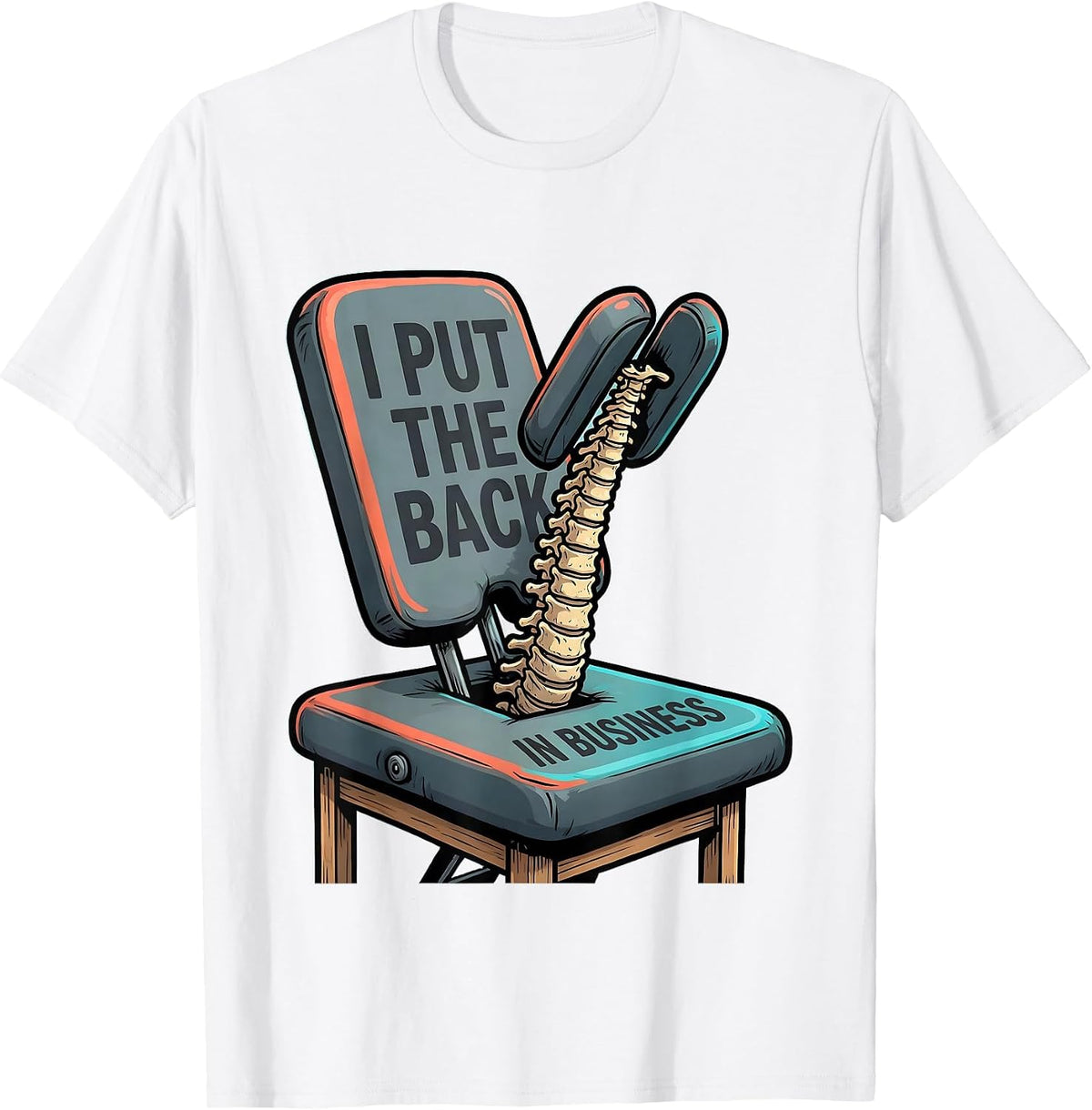 I Put The Back In Business Funny Chiropractor Wellness T-Shirt - White