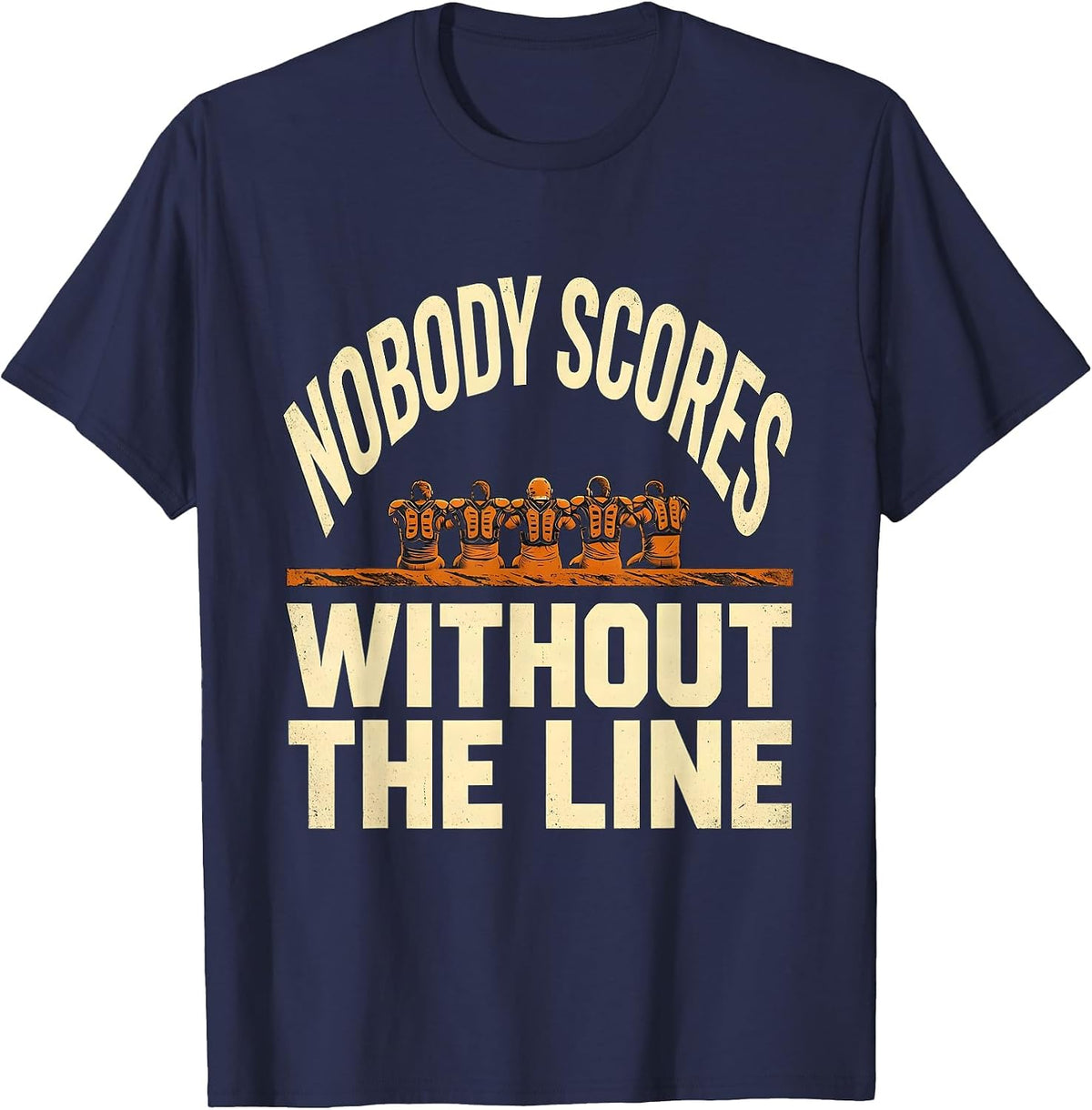 Nobody Scores Without The Line Funny Football Lineman T-Shirt - Navy Blue