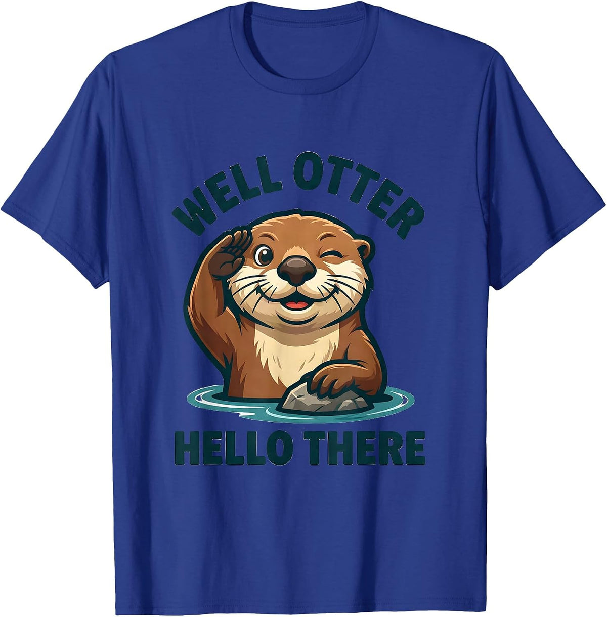 Well Otter Hello There Funny Sea Otter Lover Gift T-Shirt - Royal Blue
