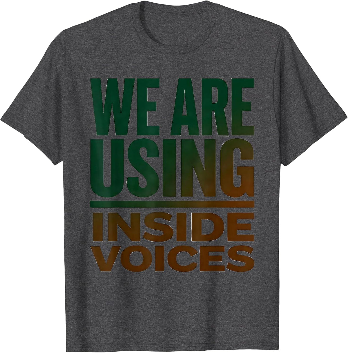 Men's We Are Using Inside Voices Funny Teacher Humor Appreciation T-Shirt - Dark Heather Grey