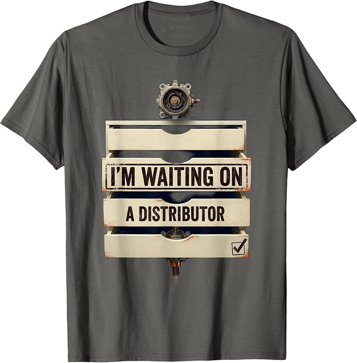 I'm Waiting On A Distributor Funny Mechanic Car Guy Auto T-Shirt - Asphalt Grey