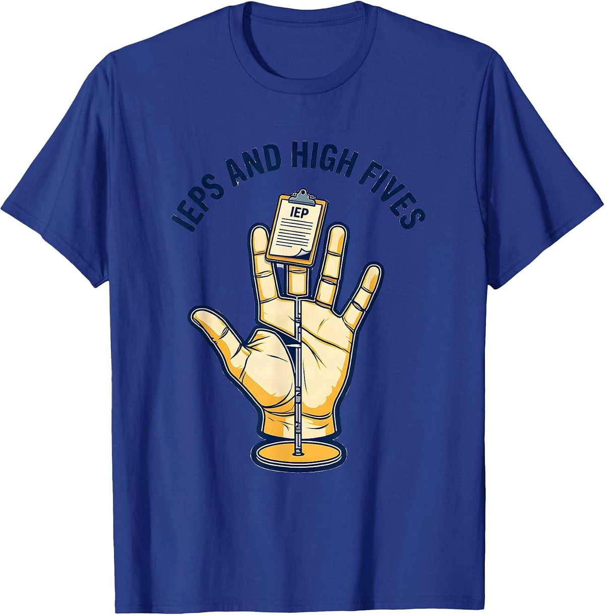 IEPs and High Fives Sped Teacher Design T-Shirt - Royal Blue