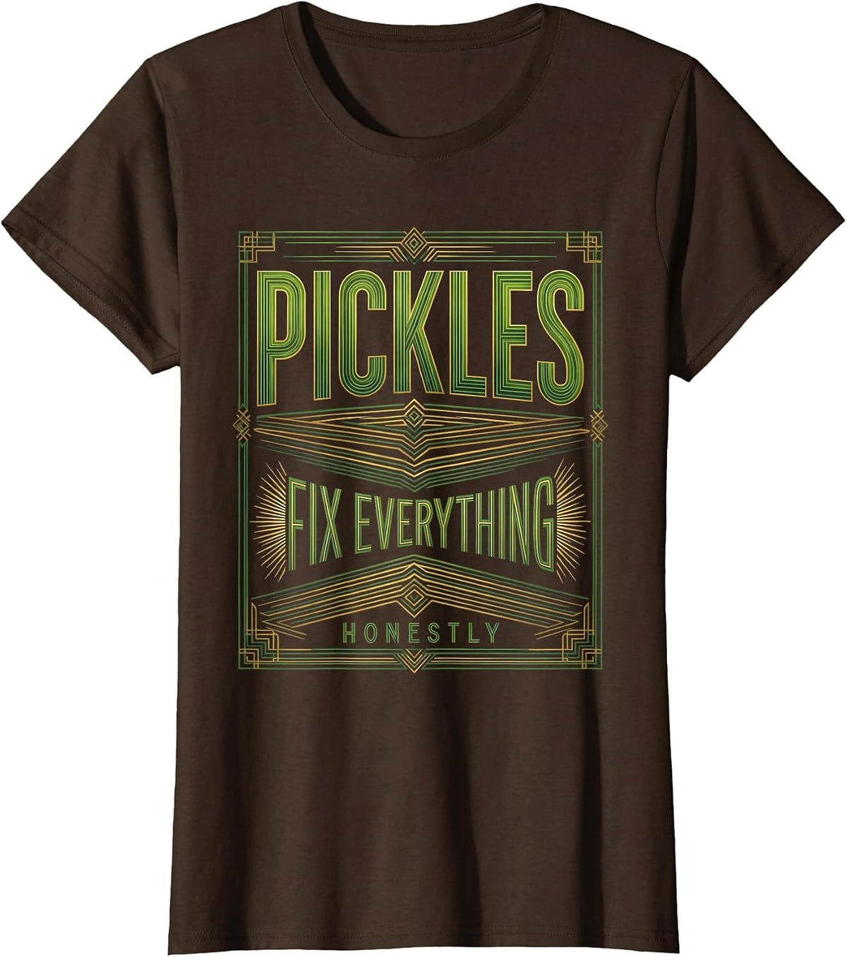 Women's Pickles Fix Everything Honestly Funny Pickle Design T-Shirt - Brown